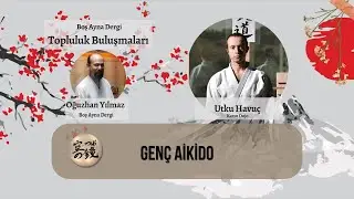 Genç Aikido - Utku Havuç - Aikido Topluluk Buluşmaları - Boş Ayna Dergi