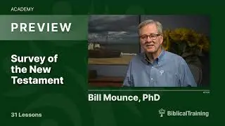 Survey of the New Testament | Bill Mounce | NT120-00 Preview