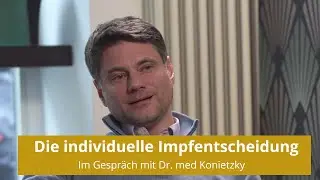 Die individuelle Impfentscheidung - im Gespr&auml;ch mit Dr. med Konietzky