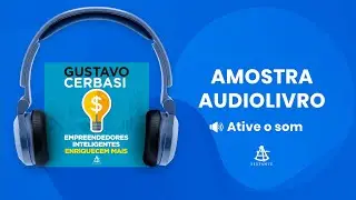 Empreendedores inteligentes enriquecem mais - Amostra - Editora Sextante (Audiolivro)