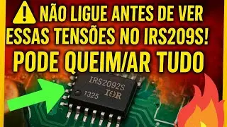 ⚠️ Não Ligue Antes de Ver Essas Tensões no IRS2092S! Pode Queimar Tudo