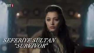 SEFERİYE SULTAN  “Survivor”
