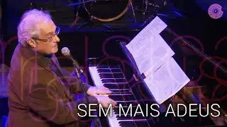 Francis Hime | Sem mais adeus | 50 anos de música