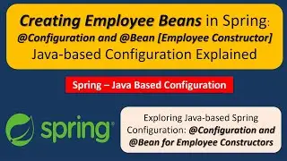 Creating Employee Beans in Spring: @Configuration and @Bean Java-based Configuration Explained