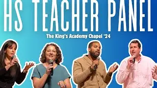 High School Teacher Panel | The King&rsquo;s Academy Chapel