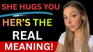 When a Woman Hugs You… THIS Is What She’s Really Telling You | FEMALE PSYCHOLOGY