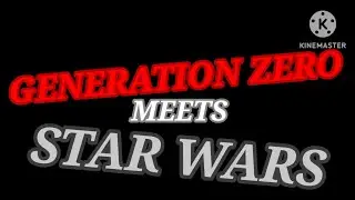 Generation Zero Meets Star Wars (First Order) PT 1 @GenerationZeroGame @StarWars