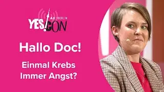 Hallo Doc! Einmal Krebs - immer Angst? | YES!CON 4.0