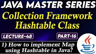 #48 Java Collection Framework Hashtable Class Part-16 | How to Implement Map using Hashtable in Java