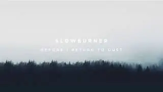 Slowburner - Never too late to be someone else, somewhere else
