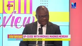 Up-close with MICHAEL MAGNUS MENSAH | #EntertainmentReview