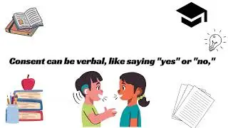 Understanding Consent and CommunicationTitle:The Power of Yes and No: Understanding Consent