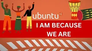 Ubuntu: The Philosophy of 'I Am Because We Are'
