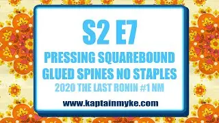 S2 E7 How to Press Glued Spine Squarebound Comics - 2020 THE LAST RONIN #1 by KaptainMyke