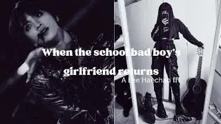 when the school bad boy's girlfriend returns / Nct dream ff {haechan birthday ff} read description