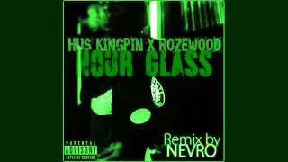 Hus Kingpin X Rozewood - Hour Glass [Remix by Nevro]