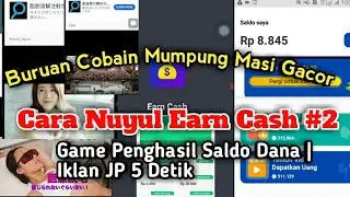 🔴Cara Nuyul Earn Cash #2 Game Penghasil Saldo Dana | Iklan JP 5 Detik | Buruan Cobain Masi Gacor💯✔