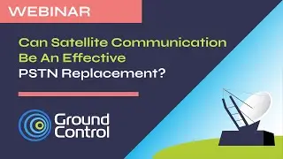 Why Satellite Communication Can Be An Effective PSTN Replacement | Ground Control