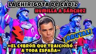 &iexcl;VIRAL! 🔥LA CHIRIGOTA DE C&Aacute;DIZ HUMILLA A PEDRO S&Aacute;NCHEZ 🔥 El DURO pasodoble de la Comparsa GADITANA