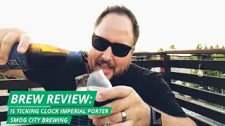 BREW REVIEW: Is Ticking Clock Imperial Porter by Smog City Brewing