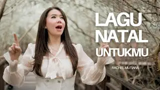 LAGU NATAL UNTUKMU ( Official Music Video ) - Rachel Mutiara