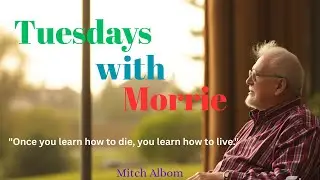 Tuesdays with Morrie &ndash; Full Book Summary