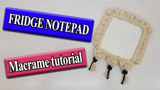 macrame tutorial: magnetic notepad for fridge | (2021 design)