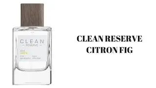 ПАРФЮМ ОБЗОР: CLEAN RESERVE CITRON FIG