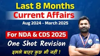 NDA Current Affairs 2025 One Shot | Last 8 Months Current Affairs 2025 | Current Affairs for NDA