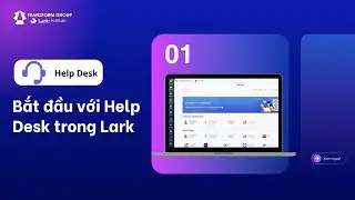 Bắt đầu với Help Desk trong Lark