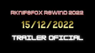 Trailer Oficial del RKnifeFox Rewind 2022