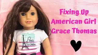 Fixing Up American Girl Grace Thomas