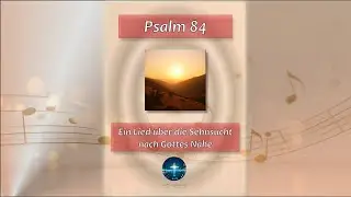 Psalm 84 (Cover) - Ein Lied über die Sehnsucht nah Gottes Nähe