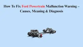 How To Fix Ford Powertrain Malfunction Warning &ndash; Causes, Meaning & Diagnosis