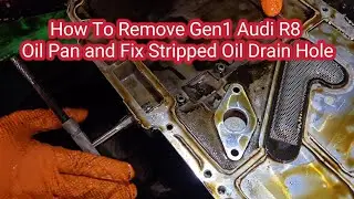 How To Remove Gen1 Audi R8 Oil Pan and Fix Stripped Oil Drain Hole.