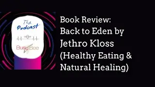 Book Review: Back to Eden by Jethro Kloss on Healthy Eating & Natural Healing
