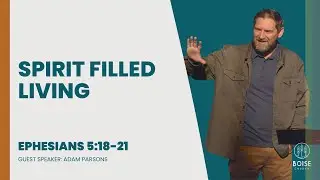 Spirit Filled Living | Ephesians 5:18-21