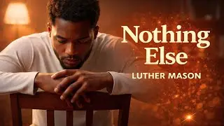 Nothing Else Right Now |Soulful Worship Music
