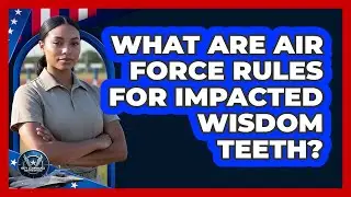 What Are Air Force Rules For Impacted Wisdom Teeth?