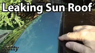 How To Fix a Leaking Sunroof