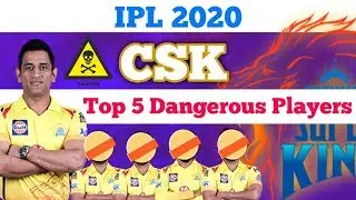 IPL 2020 - CSK ,Top 5 Dangerous Players To Play  in Playing 11 | Chennai Super Kings