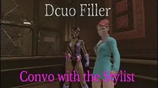 Dcuo Filler : Conversation with the Stylist (Read Description)