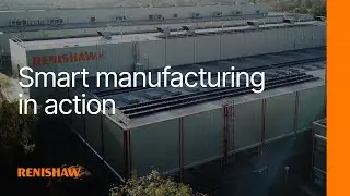 Our smart manufacturing in action I Renishaw
