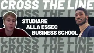 Ep. 6 Studiare alla ESSEC Business School - Cross the Line Podcast