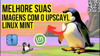 🎬 Melhore suas imagens com Inteligência Artificial usando o Upscayl no Linux Mint!