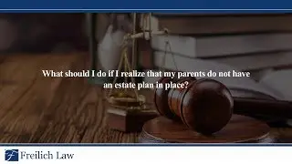 What should I do if I realize that my parents do not have an estate plan in place?