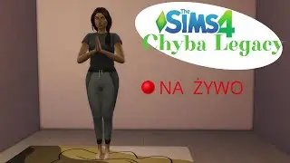 Lilka na żywo!  | The Sims 4 Chyba Legacy Challenge #21 ZAPIS LIVE
