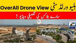 Blue World City || Detailed Drone Video of All Blocks | Urwa 721 Marketing