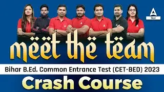 Meet The Team|Bihar B.Ed. Common Entrance Test (CET-BED) 2023 Crash Course |