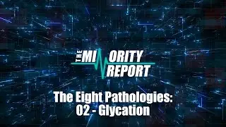 The Eight Pathologies: 02 - Glycation